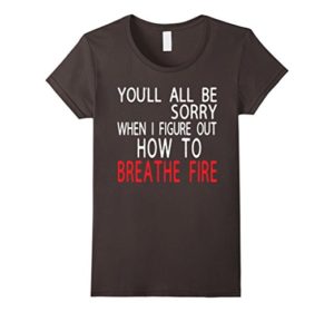 Breathe Fire Tshirt