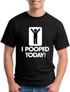 I Pooped Today T-Shirt