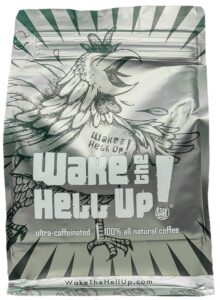 Wake the Hell Up! Ultra-Caffeinated Coffee