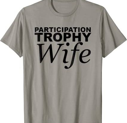 Participation Trophy Wife T-Shirt